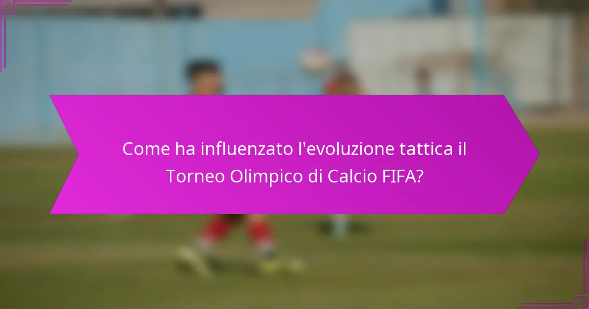 Come ha influenzato l'evoluzione tattica il Torneo Olimpico di Calcio FIFA?