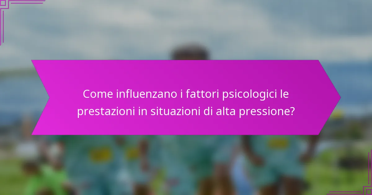 Come influenzano i fattori psicologici le prestazioni in situazioni di alta pressione?