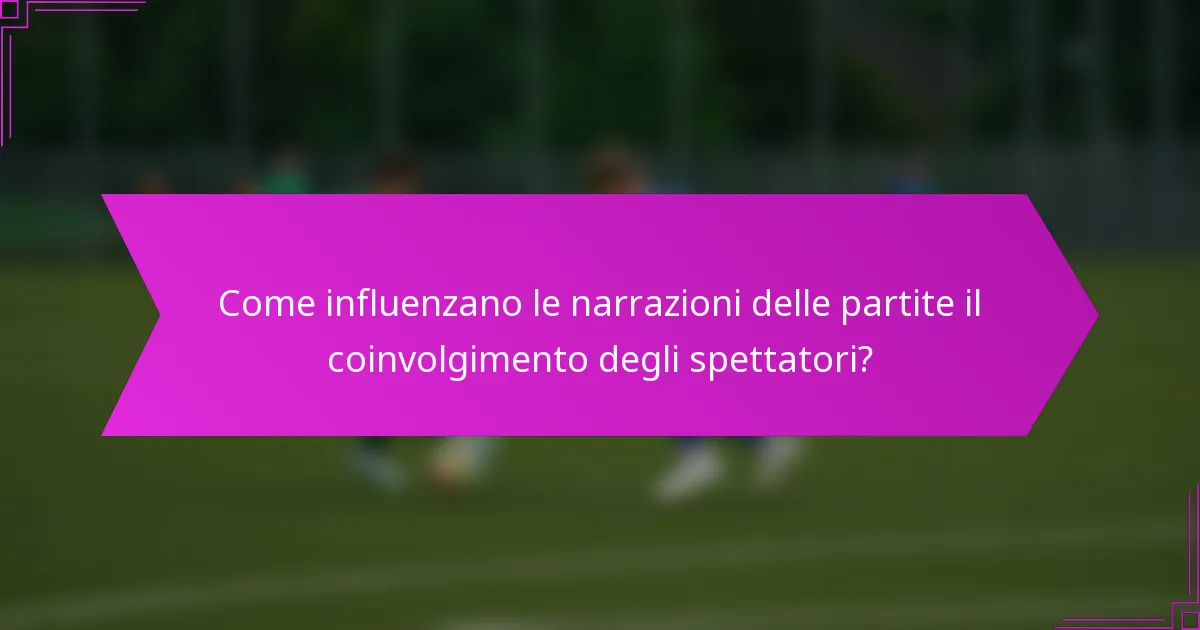 Come influenzano le narrazioni delle partite il coinvolgimento degli spettatori?