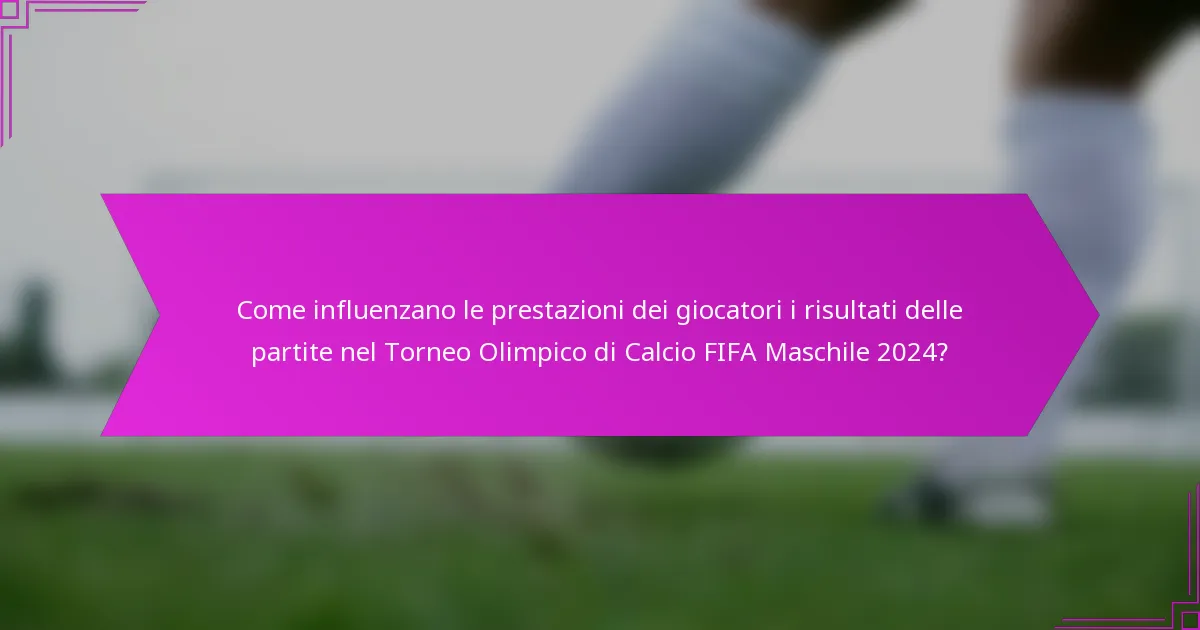 Come influenzano le prestazioni dei giocatori i risultati delle partite nel Torneo Olimpico di Calcio FIFA Maschile 2024?