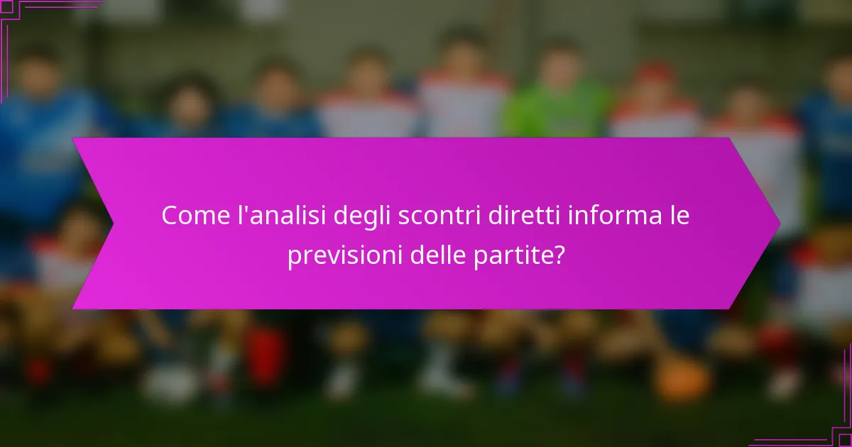 Come l'analisi degli scontri diretti informa le previsioni delle partite?