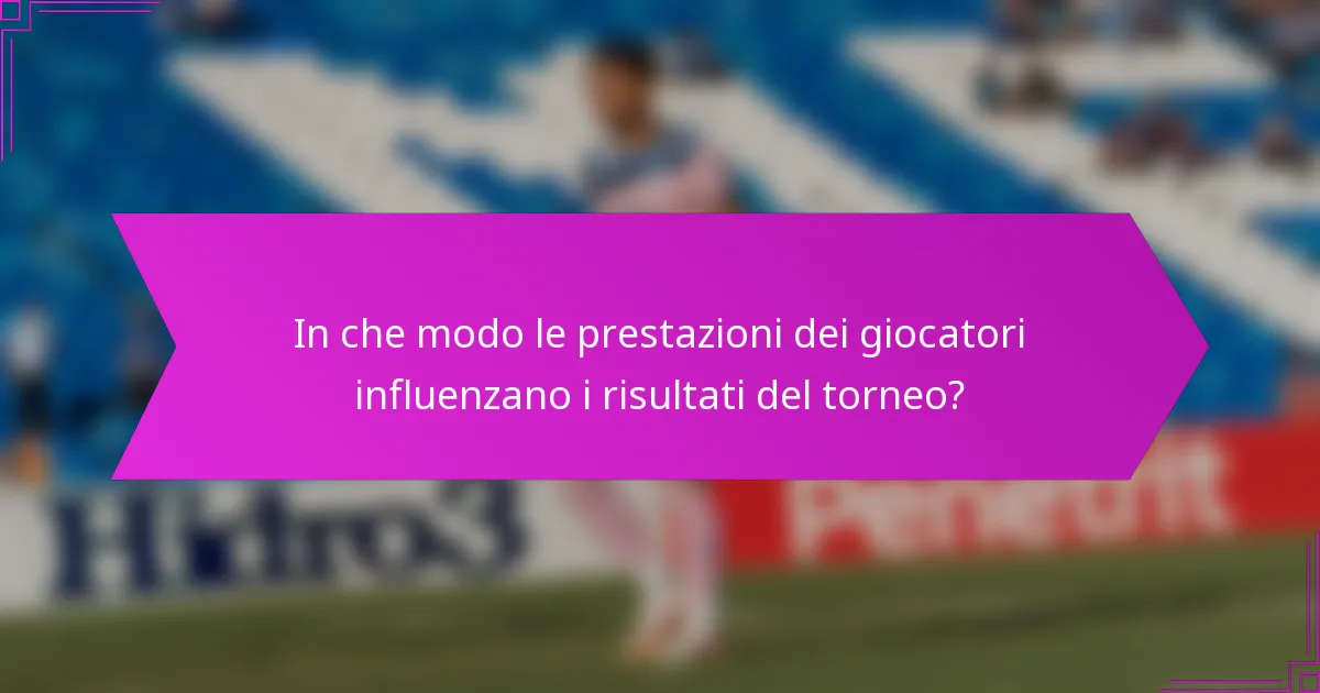 In che modo le prestazioni dei giocatori influenzano i risultati del torneo?