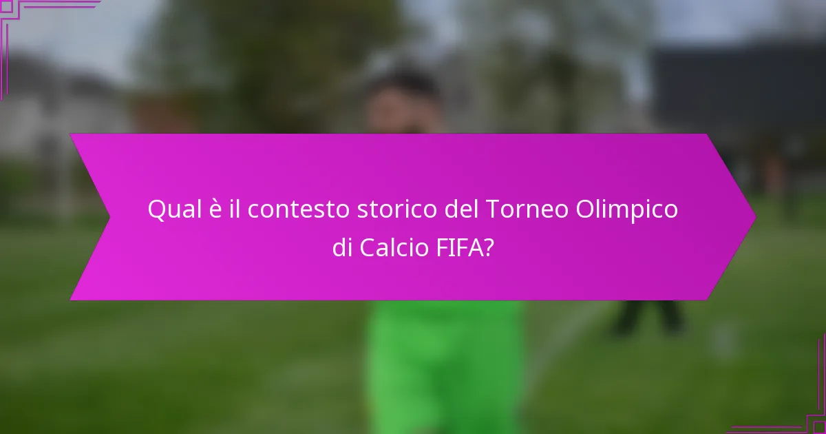 Qual è il contesto storico del Torneo Olimpico di Calcio FIFA?